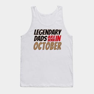 Legendary Dads Are Born In October Tank Top